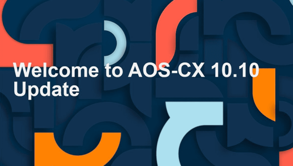 Welcome to AOS-CX 10.10 update